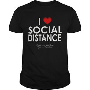 I Love Social Distance If You Can Read This You Are Too Close Shirt 1